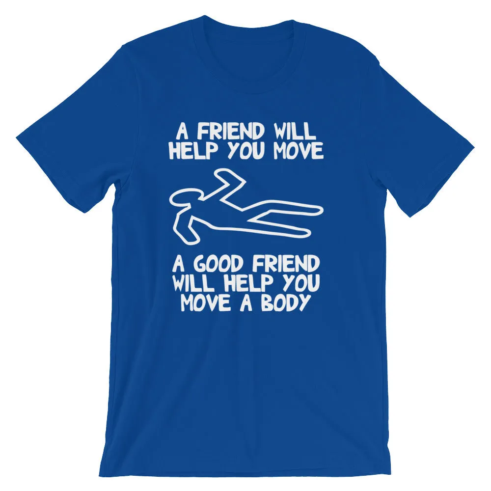 A Friend Will Help You Move T-Shirt (Unisex)