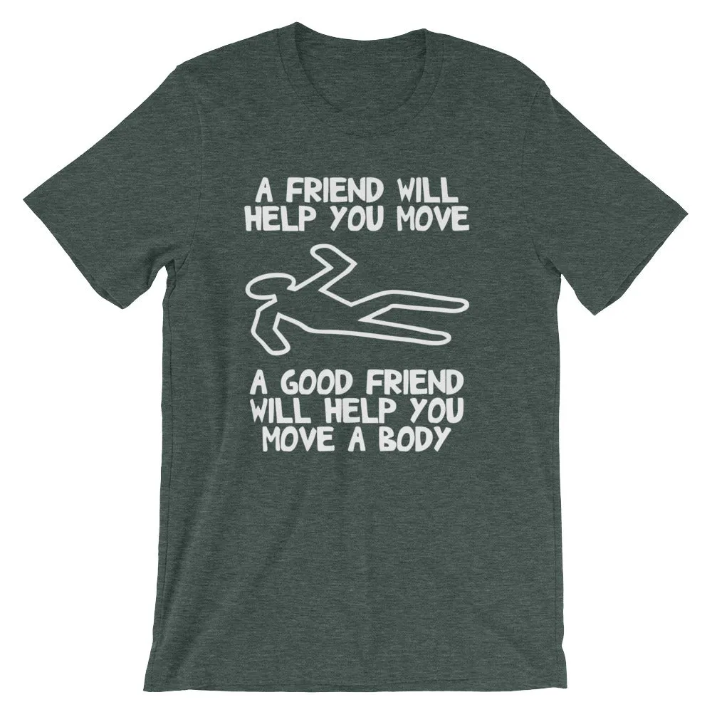 A Friend Will Help You Move T-Shirt (Unisex)