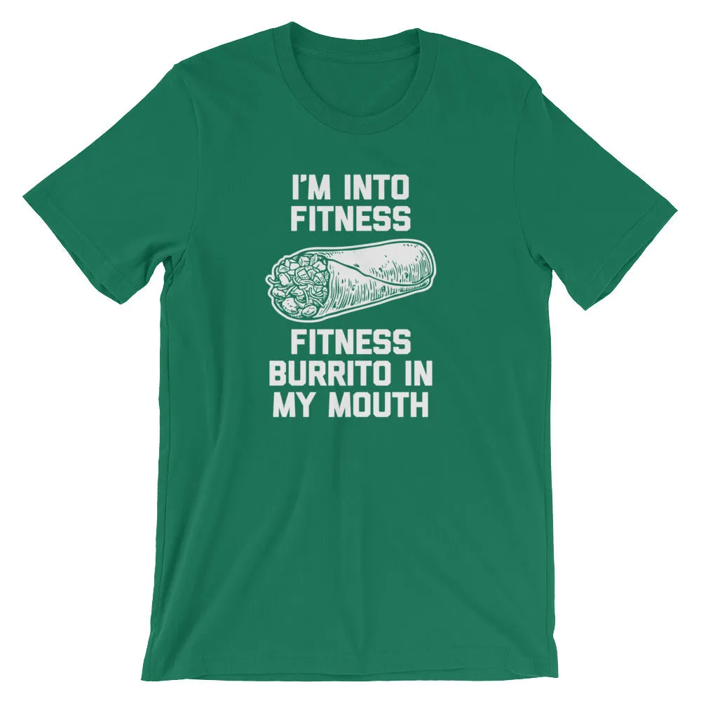 I'm Into Fitness (Fitness Burrito In My Mouth) T-Shirt (Unisex)