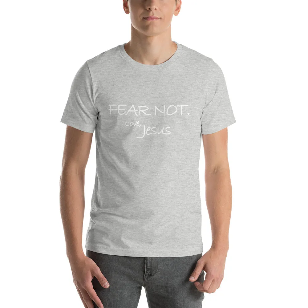 Short-Sleeve Unisex T-Shirt---Fear Not. Love Jesus---Click for more shirt colors