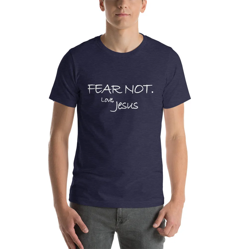 Short-Sleeve Unisex T-Shirt---Fear Not. Love Jesus---Click for more shirt colors