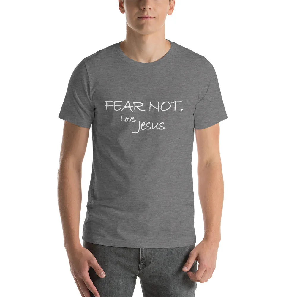 Short-Sleeve Unisex T-Shirt---Fear Not. Love Jesus---Click for more shirt colors